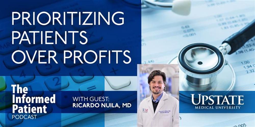 Prioritizing patients over profits, with guest Ricardo Nuila, MD, on Upstate's The Informed Patient podcast